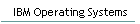 IBM Operating Systems